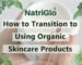 How to transition to using organic skincare products